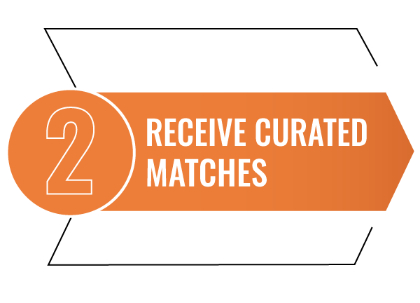 Receive Curated Matches Receive Curated Matches