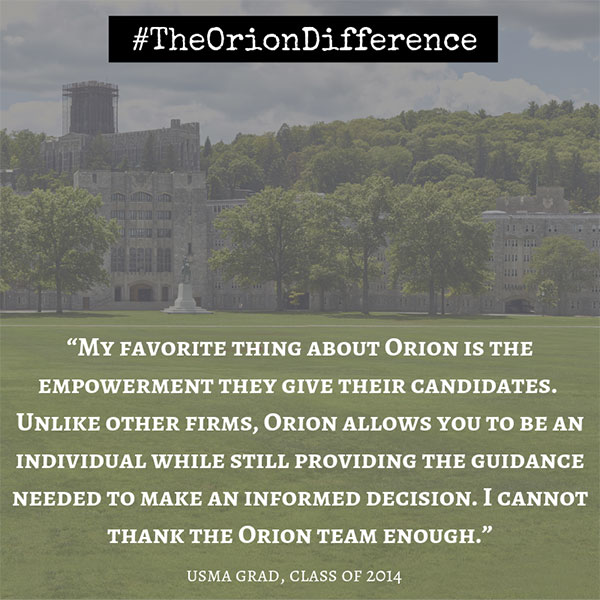 My favorite thing about Orion is the empowerment they give their candidates. Unlike other firms, Orion allows you to be an individual while still providing the guidance needed to make an informed decision. I cannot thank the Orion team enough.