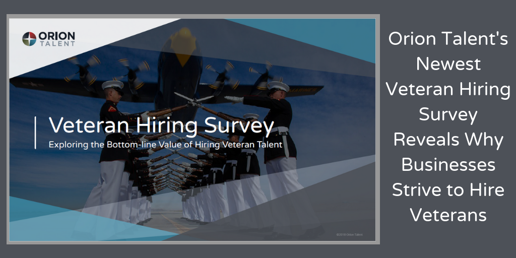 Orion Talent’s Newest Veteran Hiring Survey Reveals Why Businesses ...