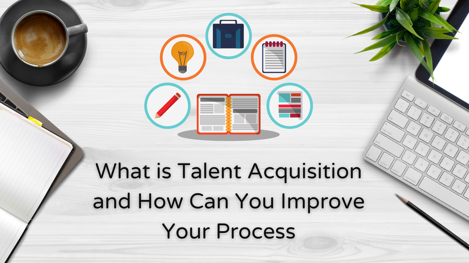 What Is Talent Acquisition