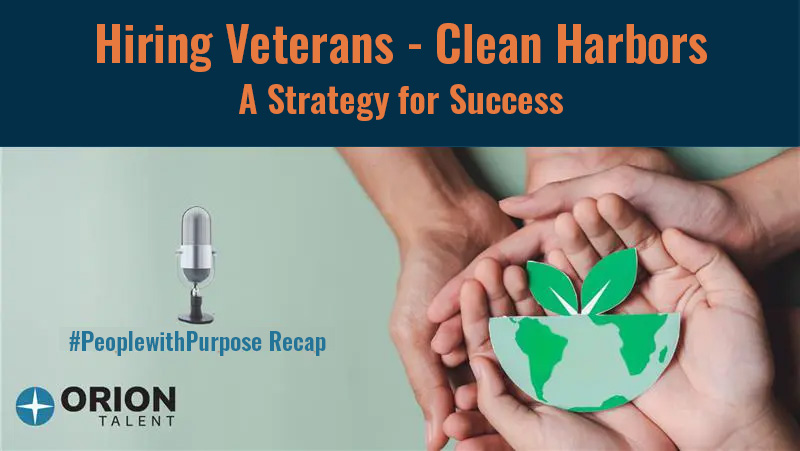 In this episode of the #PeopleWithPurpose podcast, we discuss Clean Harbors' efforts to hire veterans and strengthen the company's workforce.